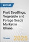 Fruit Seedlings, Vegetable and Forage Seeds Market in Ghana: Business Report 2024 - Product Thumbnail Image