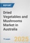 Dried Vegetables and Mushrooms Market in Australia: Business Report 2025 - Product Thumbnail Image