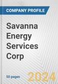 Savanna Energy Services Corp. Fundamental Company Report Including Financial, SWOT, Competitors and Industry Analysis- Product Image