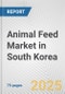 Animal Feed Market in South Korea: Business Report 2024 - Product Thumbnail Image