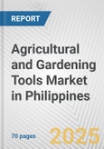 Agricultural and Gardening Tools Market in Philippines: Business Report 2025- Product Image