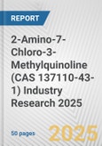 2-Amino-7-Chloro-3-Methylquinoline (CAS 137110-43-1) Industry Research 2025: Global and Regional Market Trends 2019-2024 and Forecast to 2029- Product Image