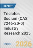 Triclofos Sodium (CAS 7246-20-0) Industry Research 2025: Global and Regional Market Trends 2019-2024 and Forecast to 2029- Product Image