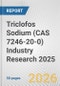 Triclofos Sodium (CAS 7246-20-0) Industry Research 2025: Global and Regional Market Trends 2019-2024 and Forecast to 2029 - Product Image