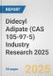 Didecyl Adipate (CAS 105-97-5) Industry Research 2025: Global and Regional Market Trends 2019-2024 and Forecast to 2029 - Product Thumbnail Image