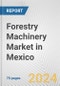 Forestry Machinery Market in Mexico: Business Report 2024 - Product Thumbnail Image