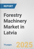 Forestry Machinery Market in Latvia: Business Report 2025- Product Image