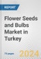 Flower Seeds and Bulbs Market in Turkey: Business Report 2024 - Product Image