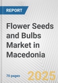 Flower Seeds and Bulbs Market in Macedonia: Business Report 2025- Product Image