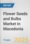 Flower Seeds and Bulbs Market in Macedonia: Business Report 2024 - Product Image