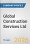 Global Construction Services Ltd Fundamental Company Report Including Financial, SWOT, Competitors and Industry Analysis - Product Thumbnail Image