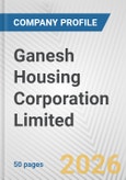 Ganesh Housing Corporation Limited Fundamental Company Report Including Financial, SWOT, Competitors and Industry Analysis- Product Image