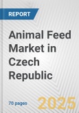Animal Feed Market in Czech Republic: Business Report 2025- Product Image
