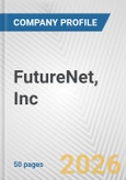 FutureNet, Inc. Fundamental Company Report Including Financial, SWOT, Competitors and Industry Analysis- Product Image