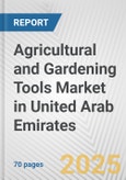 Agricultural and Gardening Tools Market in United Arab Emirates: Business Report 2024- Product Image