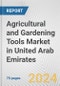 Agricultural and Gardening Tools Market in United Arab Emirates: Business Report 2024 - Product Thumbnail Image
