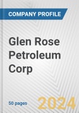 Glen Rose Petroleum Corp. Fundamental Company Report Including Financial, SWOT, Competitors and Industry Analysis- Product Image