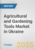 Agricultural and Gardening Tools Market in Ukraine: Business Report 2024- Product Image