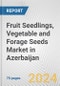 Fruit Seedlings, Vegetable and Forage Seeds Market in Azerbaijan: Business Report 2024 - Product Thumbnail Image