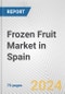 Frozen Fruit Market in Spain: Business Report 2024 - Product Thumbnail Image
