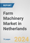 Farm Machinery Market in Netherlands: Business Report 2024- Product Image
