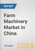 Farm Machinery Market in China: Business Report 2024- Product Image