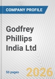 Godfrey Phillips India Ltd. Fundamental Company Report Including Financial, SWOT, Competitors and Industry Analysis- Product Image