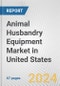 Animal Husbandry Equipment Market in United States: Business Report 2024 - Product Thumbnail Image