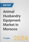 Animal Husbandry Equipment Market in Morocco: Business Report 2024 - Product Thumbnail Image