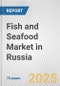 Fish and Seafood Market in Russia: Business Report 2025 - Product Thumbnail Image