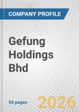 Gefung Holdings Bhd Fundamental Company Report Including Financial, SWOT, Competitors and Industry Analysis- Product Image
