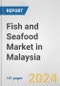 Fish and Seafood Market in Malaysia: Business Report 2024 - Product Thumbnail Image