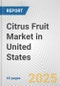 Citrus Fruit Market in United States: Business Report 2025 - Product Image