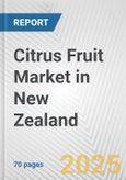 Citrus Fruit Market in New Zealand: Business Report 2025- Product Image