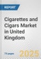 Cigarettes and Cigars Market in United Kingdom: Business Report 2025 - Product Thumbnail Image