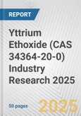 Yttrium Ethoxide (CAS 34364-20-0) Industry Research 2025: Global and Regional Market Trends 2019-2024 and Forecast to 2029- Product Image