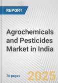 Agrochemicals and Pesticides Market in India: Business Report 2025- Product Image