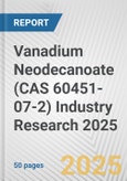 Vanadium Neodecanoate (CAS 60451-07-2) Industry Research 2025: Global and Regional Market Trends 2019-2024 and Forecast to 2029- Product Image