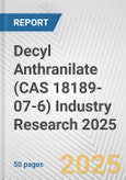 Decyl Anthranilate (CAS 18189-07-6) Industry Research 2025: Global and Regional Market Trends 2019-2024 and Forecast to 2029- Product Image