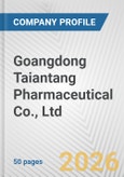 Goangdong Taiantang Pharmaceutical Co., Ltd. Fundamental Company Report Including Financial, SWOT, Competitors and Industry Analysis- Product Image
