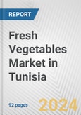 Fresh Vegetables Market in Tunisia: Business Report 2024- Product Image