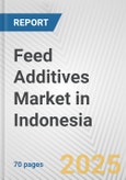 Feed Additives Market in Indonesia: Business Report 2024- Product Image