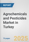 Agrochemicals and Pesticides Market in Turkey: Business Report 2025- Product Image