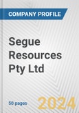 Segue Resources Pty Ltd. Fundamental Company Report Including Financial, SWOT, Competitors and Industry Analysis- Product Image