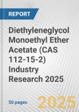 Diethyleneglycol Monoethyl Ether Acetate (CAS 112-15-2) Industry Research 2025: Global and Regional Market Trends 2019-2024 and Forecast to 2029- Product Image