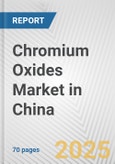 Chromium Oxides Market in China: Business Report 2024- Product Image