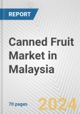 Canned Fruit Market in Malaysia: Business Report 2024- Product Image