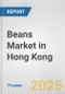 Beans Market in Hong Kong: Business Report 2024 - Product Thumbnail Image