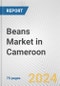 Beans Market in Cameroon: Business Report 2024 - Product Thumbnail Image