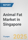 Animal Fat Market in Singapore: Business Report 2024- Product Image